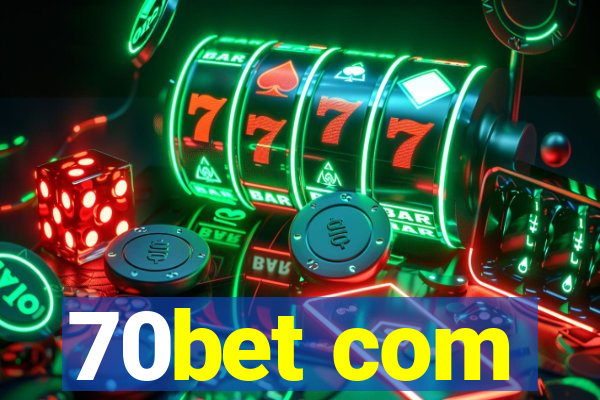 70bet com